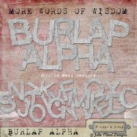 More Words of Wisdom Burlap Alpha by Julie Mead